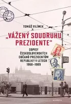 „Vážený soudruhu prezidente“: Dopisy československých občanů prezidentům republiky v letech 1968–1989