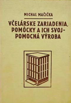 Včelárske zariadenia, pomôcky a ich svojpomocná výroba