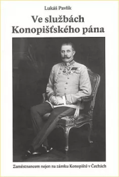 Ve službách Konopišťského pána: zaměstnancem nejen na zámku Konopiště v Čechách