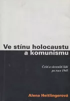 Ve stínu holocaustu a komunismu: Čeští a slovenští židé po roce 1945