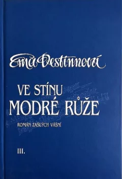 Ve stínu modré růže : román zašlých vášní. Díl III., Rozvrat