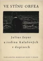 Ve stínu Orfea: Julius Zeyer a rodina Kalašových v dopisech (1879–1900)