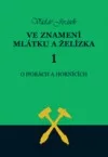 Ve znamení mlátku a želízka. 1, O horách a hornících