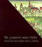 Ve znamení nové doby: První dvě století tištěné knihy v Čechách