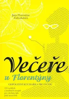 Večeře u Florentýny - Odpolední kuchařka pro dceru