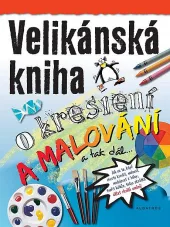 Velikánská kniha o kreslení a malování a tak dál