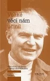 Veliké věci nám učinil