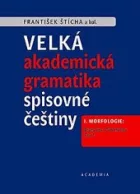 Velká akademická gramatika spisovné češtiny. I. Morfologie: Druhy slov / Tvoření slov. Část 1. Část 2.