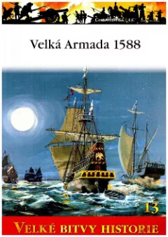 Velká Armada 1588 - Tažení proti Anglii