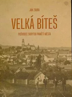 Velká Bíteš: Průvodce skrytou pamětí města