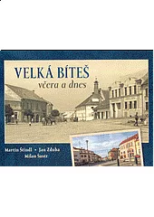 Velká Bíteš včera a dnes