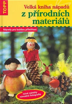 Velká kniha nápadů z přírodních materiálů