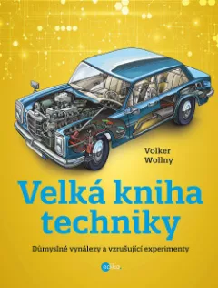Velká kniha techniky: Důmyslné vynálezy a vzrušující experimenty