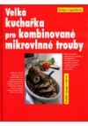 Velká kuchařka pro kombinované mikrovlnné trouby