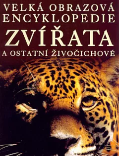 Velká obrazová encyklopedie. Zvířata a ostatní živočichové