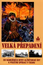 Velká přepadení: Od námořních bitev alžbětinské éry k pouštní operaci v Íránu