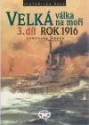 Velká válka na moři. 3. díl – rok 1916