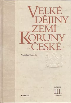 Velké dějiny zemí Koruny české. Svazek III., 1250–1310
