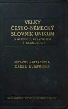 Velký česko-německý slovník: Unikum s mluvnicí, pravopisem a frazeologií