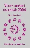 Velký lunární kalendář 2004 aneb Horoskopy pro každý den