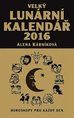 Velký lunární kalendář 2016 aneb Horoskopy pro každý den