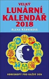 Velký lunární kalendář 2018 aneb Horoskopy pro každý den