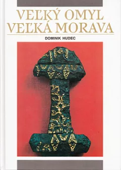 Veľký omyl Veľká Morava