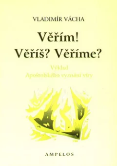 Věřím! Věříš? Věříme?