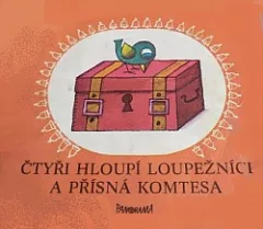 Čtyři hloupí loupežníci a přísná komtesa