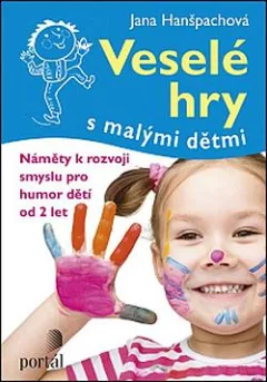 Veselé hry s malými dětmi: Náměty k rozvoji smyslu pro humor dětí od 2 let