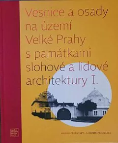 Vesnice a osady na území Velké Prahy s památkami slohové a lidové architektury I.