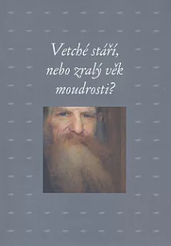 Vetché stáří, nebo zralý věk moudrosti?