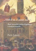 Větší-li se, či menší mor: Raně novověké morové epidemie v českých zemích