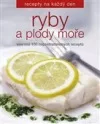 Ryby a plody moře -Více než 100 nepostradatelných receptů