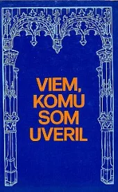 Viem, komu som uveril