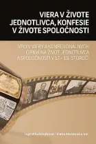 Viera v živote jednotlivca, konfesie v živote spoločnosti: Vplyv viery a konfesionálnych cirkví na život jednotlivca a spoločnosti v 17.-19. storočí