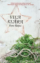 Vila Klára: Príbeh bratislavskej rodiny na pozadí historických udalostí druhej polovice 20. storočia