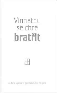Vinnetou se chce bratřit - a další tajemství prachatického hospice