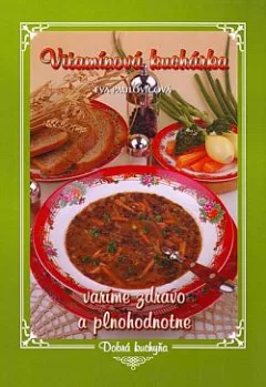 Vitamínová kuchárka: Varíme zdravo a plnohodnotne