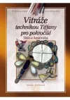 Vitráže technikou Tiffany pro pokročilé