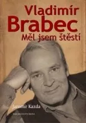 Vladimír Brabec - Měl jsem štěstí