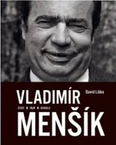 Vladimír Menšík. Život, film, divadlo