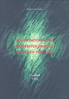 Vládni zmocnenci na biskupských úradoch v rokoch 1949-1951