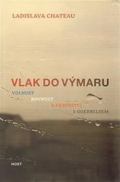 Vlak do Výmaru: Volnost, rovnost a bratrství s Goebbelsem