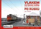 Vlakem na konec světa aneb Putování šotouše po Rusku