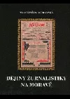 Dějiny žurnalistiky na Moravě: první století českých časopisů 1848-1948