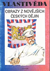 Vlastivěda Obrazy z novějších českých dějin