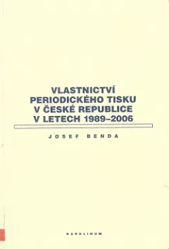 Vlastnictví periodického tisku v České republice v letech 1989-2006 a jeho současný stav