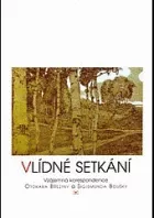 Vlídné setkání: Vzájemná korespondence Otokara Březiny a Sigismunda Boušky