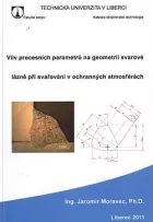 Vliv procesních parametrů na geometrii svarové lázně při svařování v ochranných atmosférách